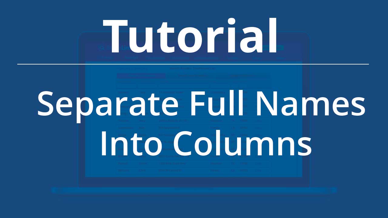 How to Separate Full Names into Columns for Batch Search