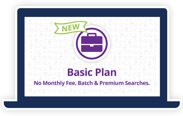New Basic Plan. No Monthly Fee. Batch and Premium People Searches.