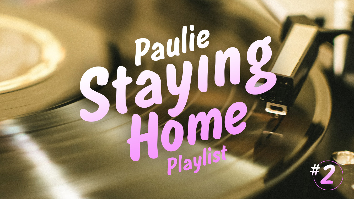 Paulie Staying Home Playlist 2