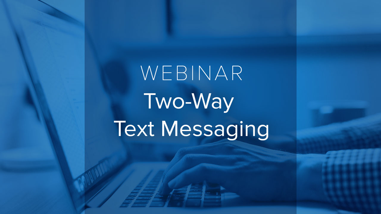 [Webinar] Using Two-Way Text Messaging